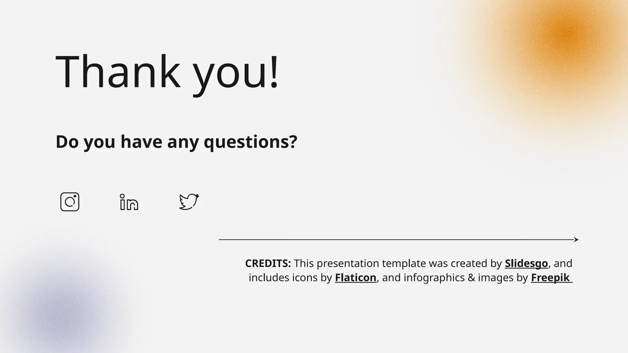 CREDITS: This presentation template was created by Slidesgo, and
includes icons by Flaticon, and infographics & images by Freepik
Thank you!
Do you have any questions?
 