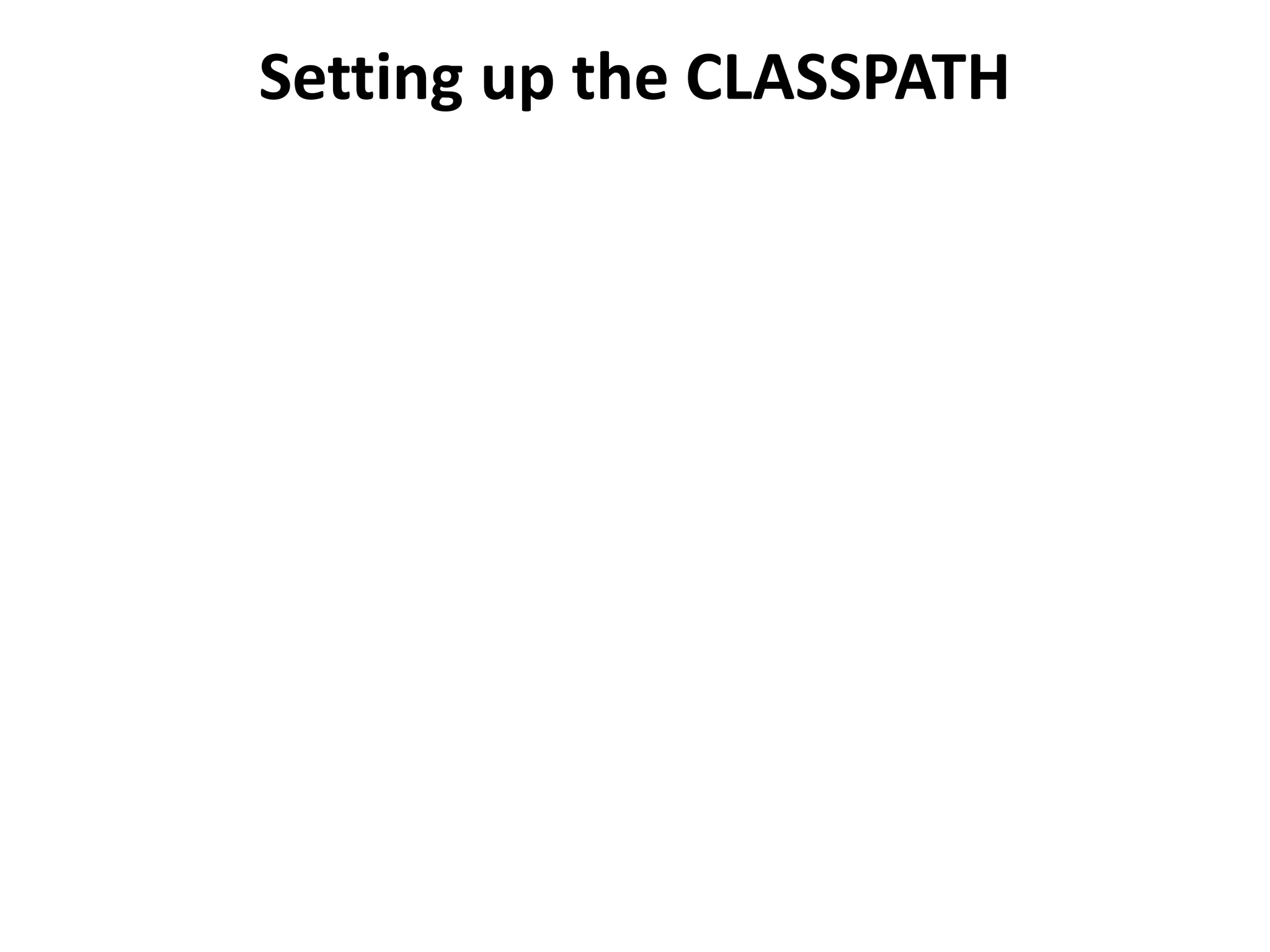 Setting up the CLASSPATH

 