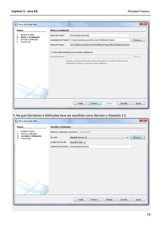 Capítulo 5 - Java EE Rosicléia Frasson
74
3. Na guia Servidores e Definições deve ser escolhido como Servidor o Glassfish 4.0.
 