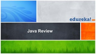 Java Review
 