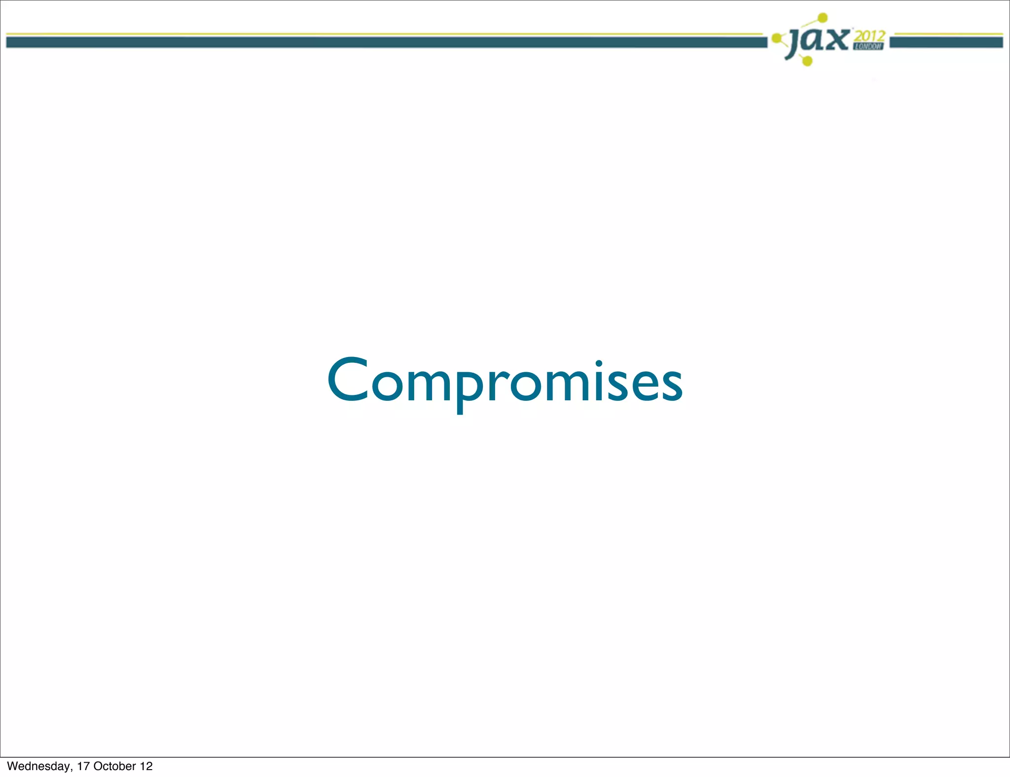 Compromises




Wednesday, 17 October 12
 