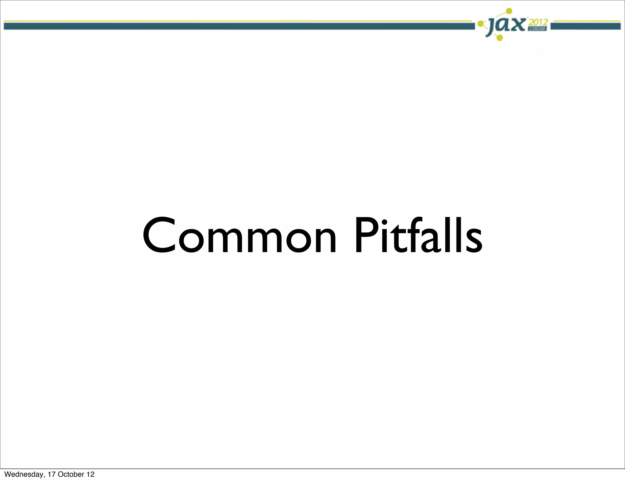 Common Pitfalls



Wednesday, 17 October 12
 