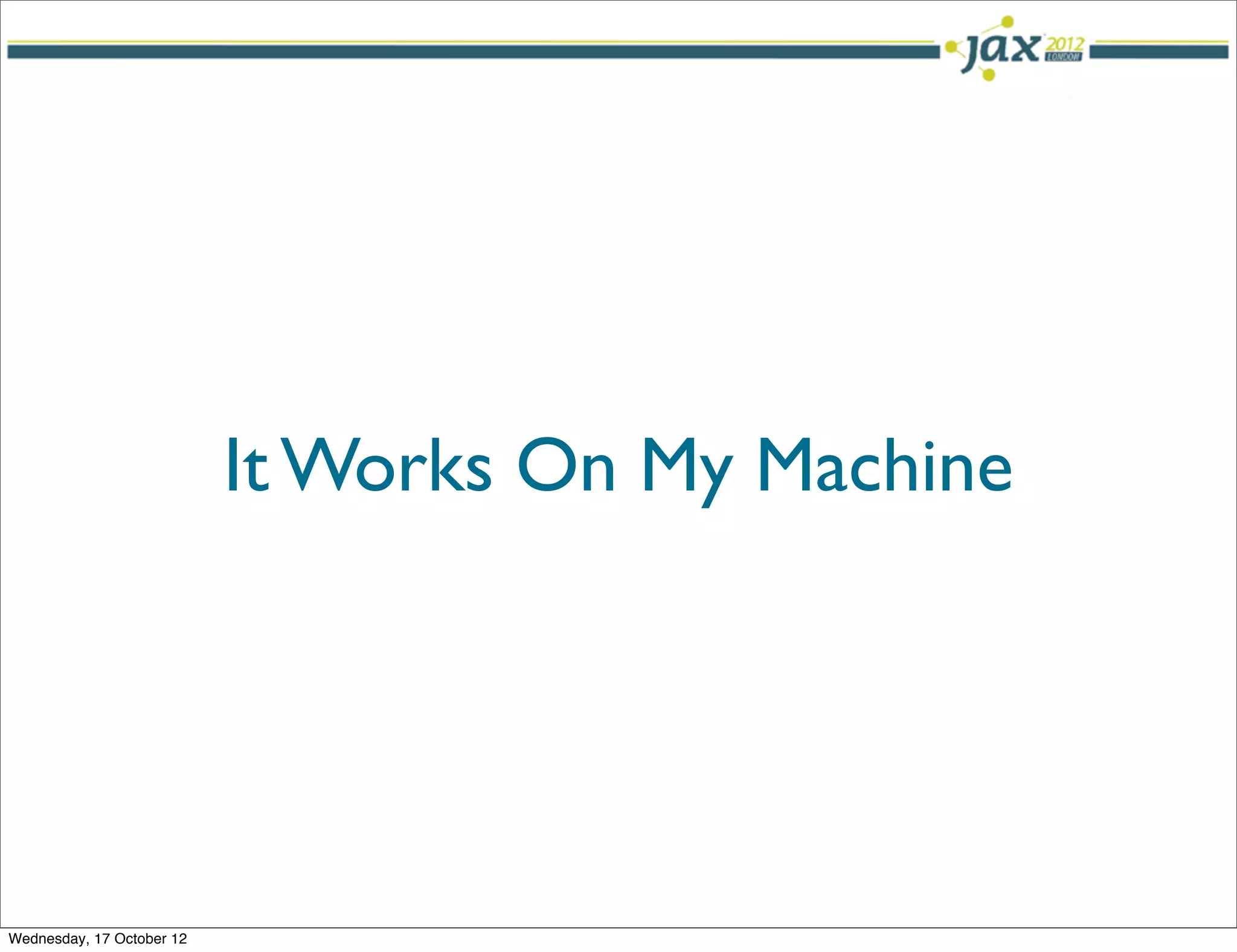 It Works On My Machine




Wednesday, 17 October 12
 