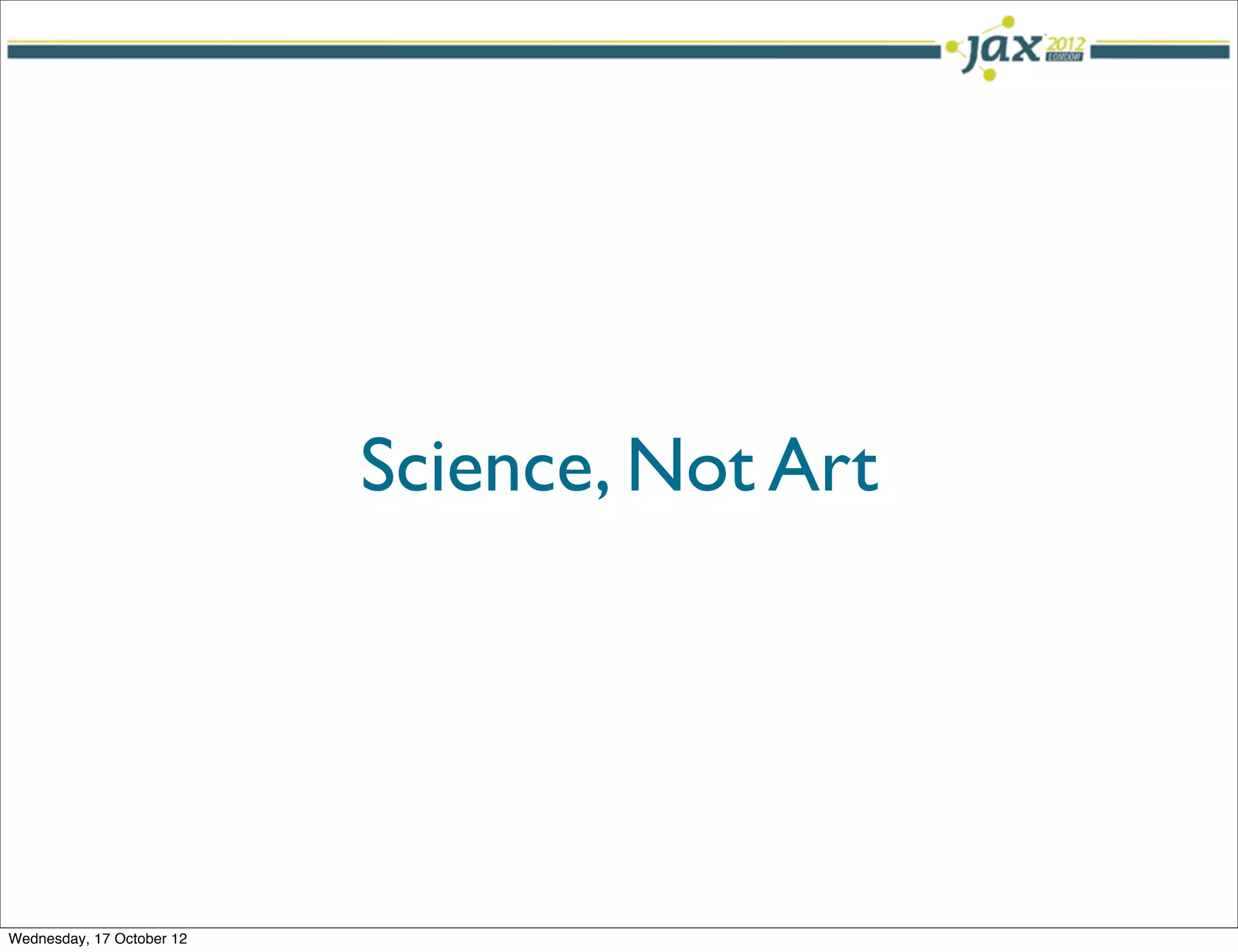 Science, Not Art




Wednesday, 17 October 12
 