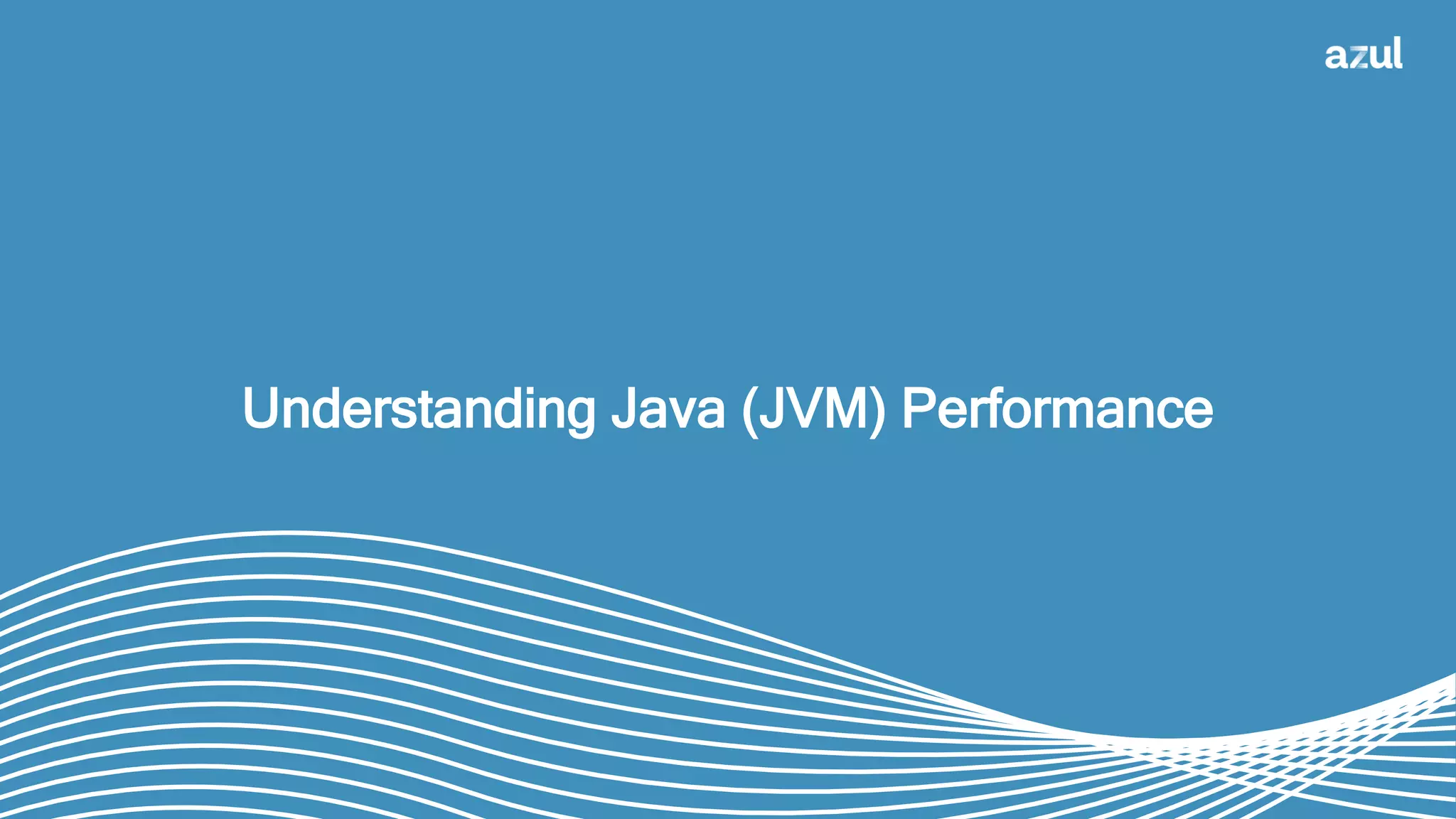 Understanding Java (JVM) Performance
 