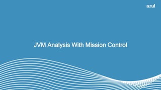 41
JVM Analysis With Mission Control
 