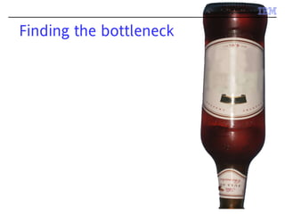 Finding the bottleneck
 