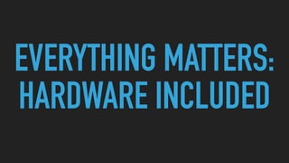 EVERYTHING MATTERS:
HARDWARE INCLUDED
 