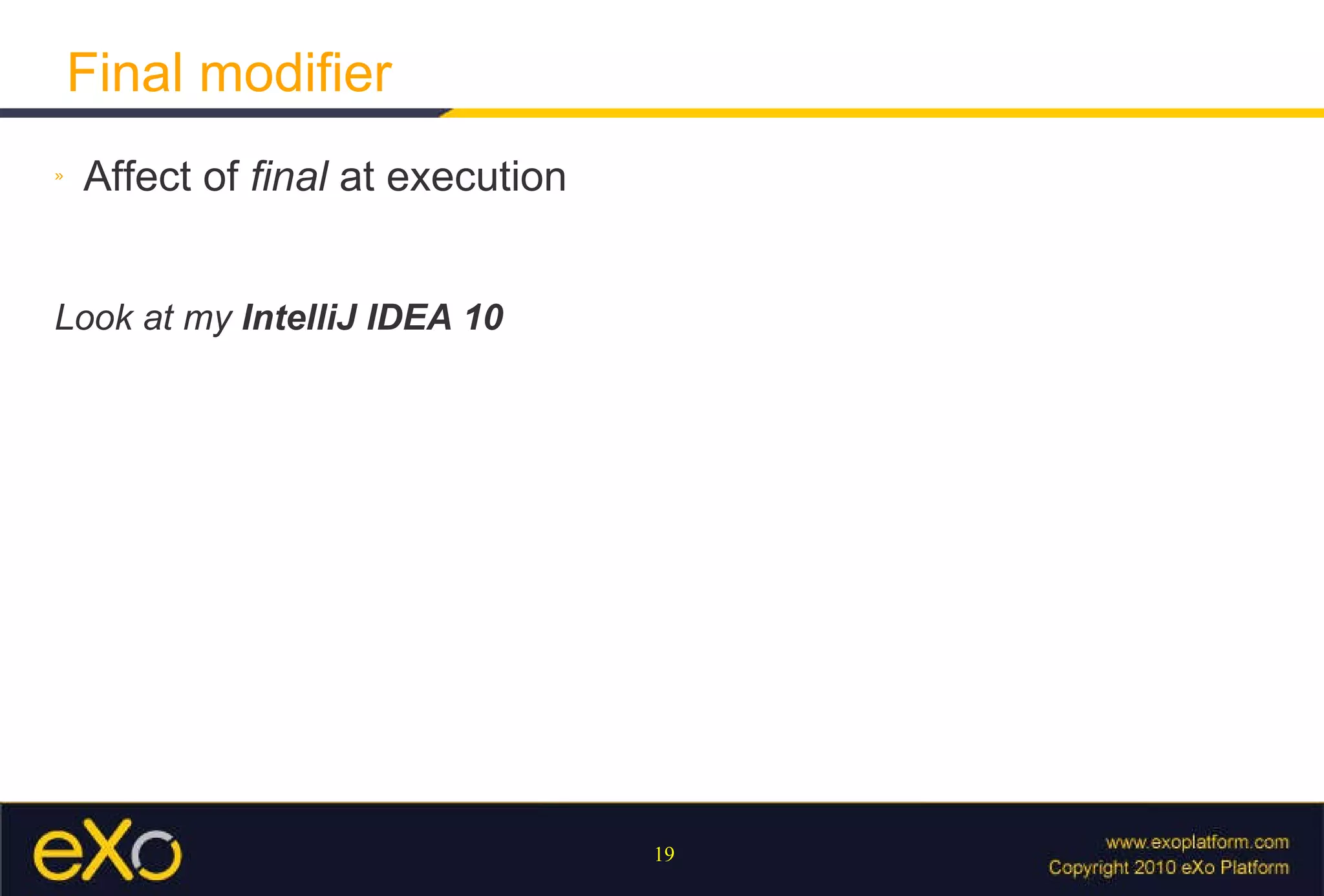 Final modifier Affect of  final  at execution Look at my  IntelliJ IDEA 10 