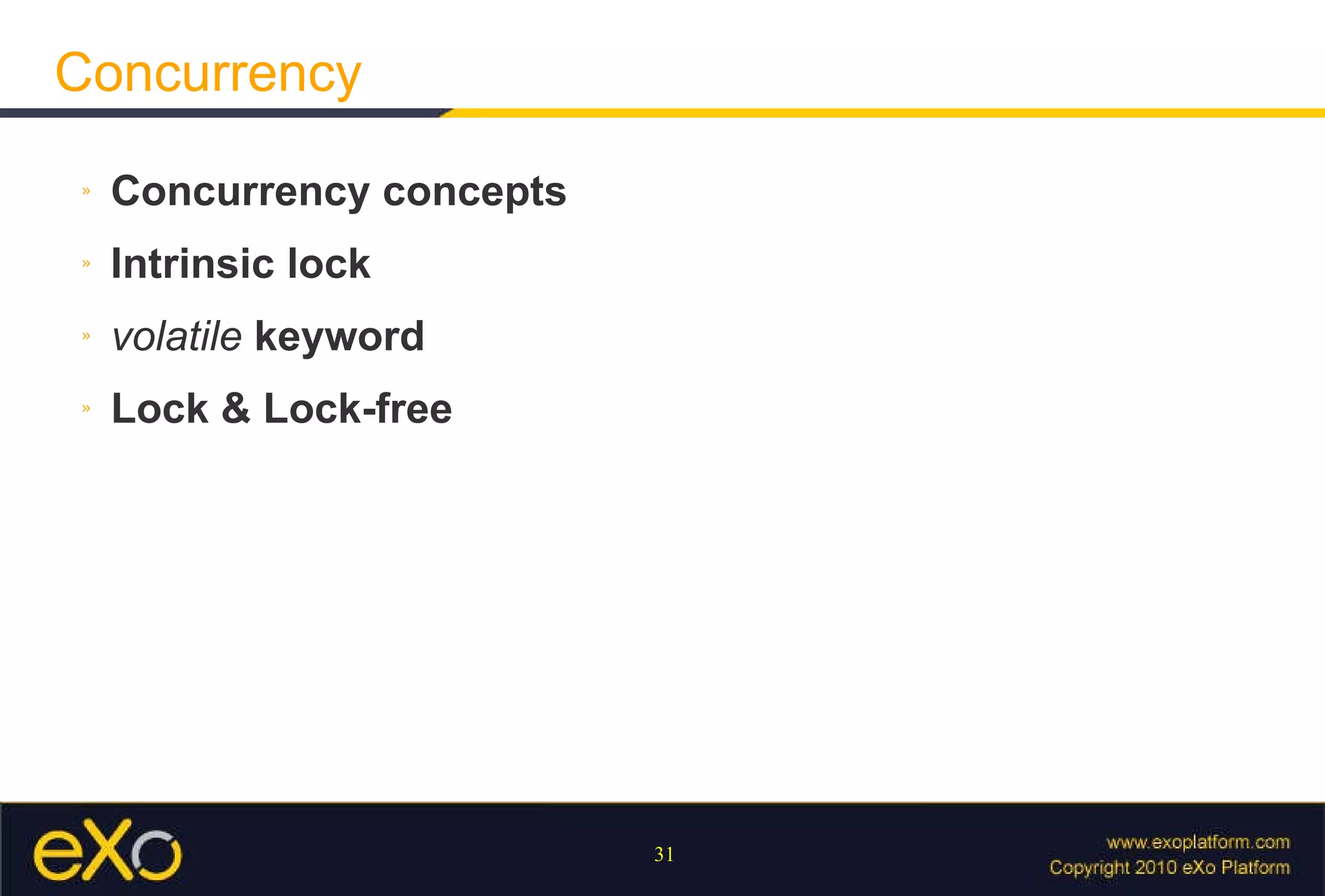 Concurrency Concurrency concepts Intrinsic lock volatile  keyword Lock & Lock-free 