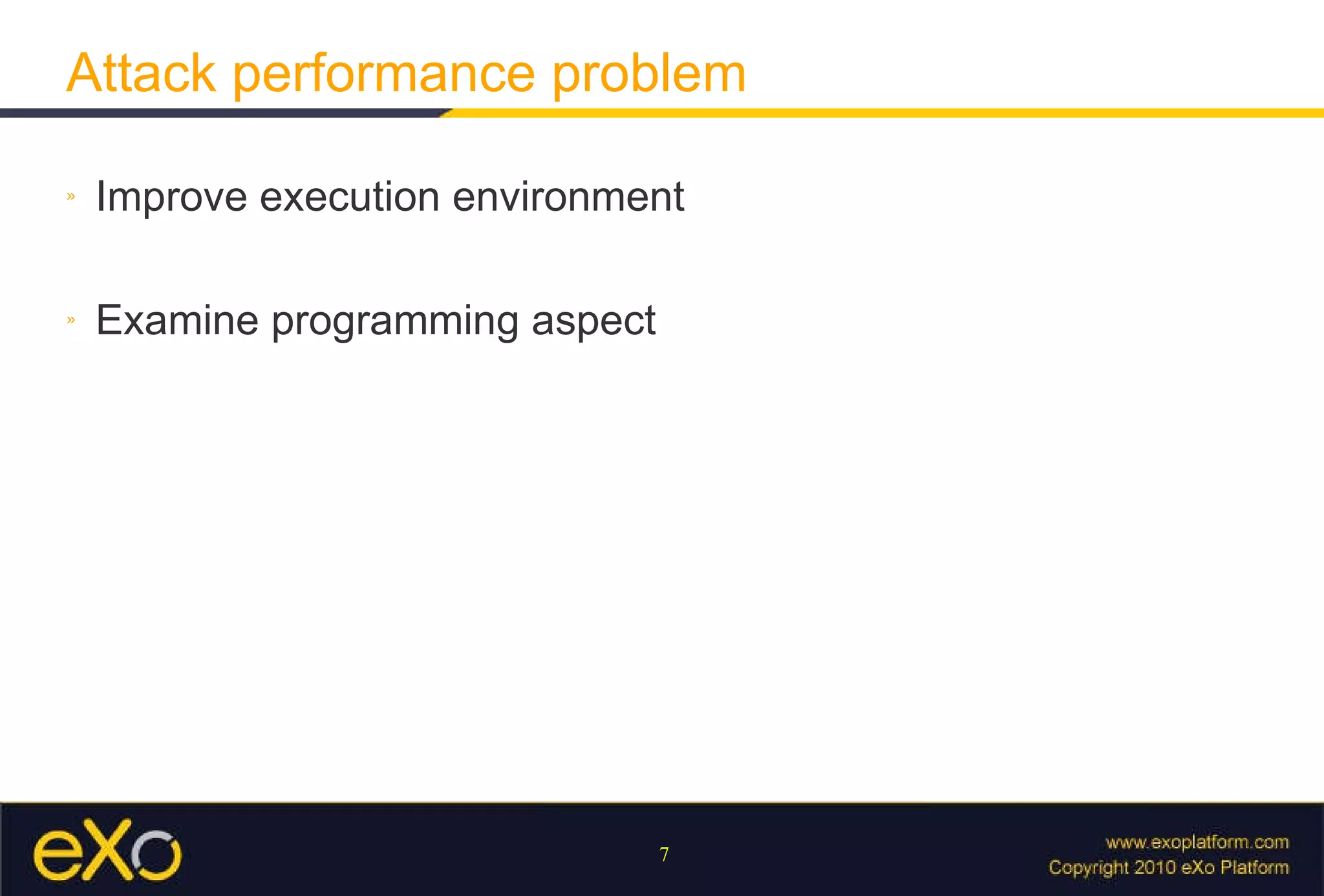 Attack performance problem Improve execution environment Examine programming aspect 