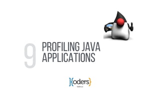 koders.co
PROFILING JAVA
APPLICATIONS
9
 