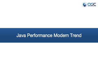 Java Performance Modern Trend
 