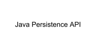 Java Persistence API
 