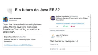 E o futuro do Java EE 8?
 