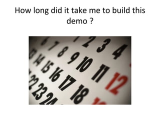How long did it take me to build this demo ? 