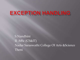 S.Nandhini
II -MSc (CS&IT)
Nadar Saraswathi College Of Arts &Science
Theni
 
