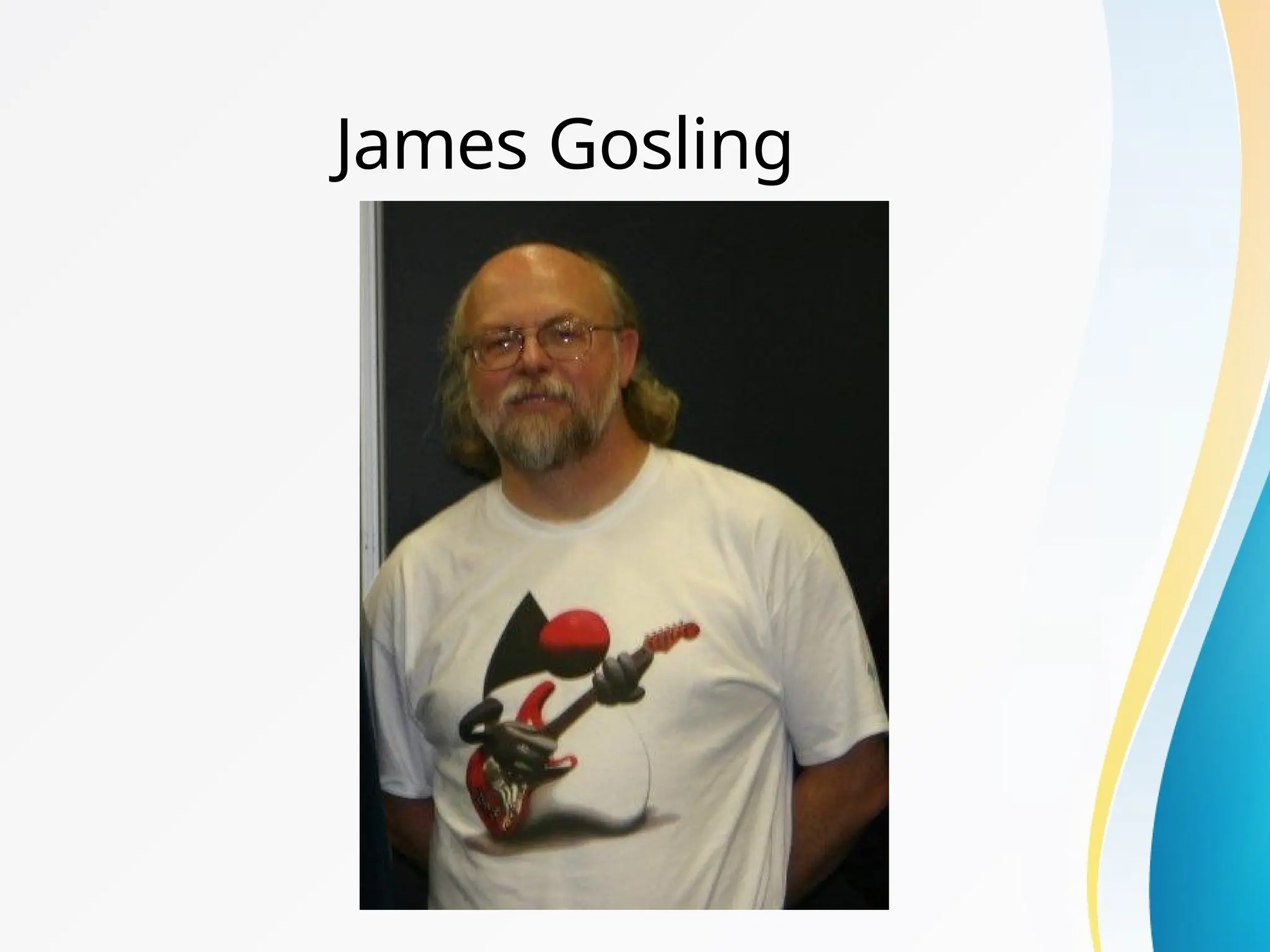 James Gosling
 