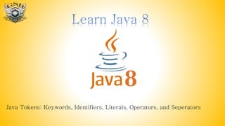 Java Tokens: Keywords, Identifiers, Literals, Operators, and Seperators
 