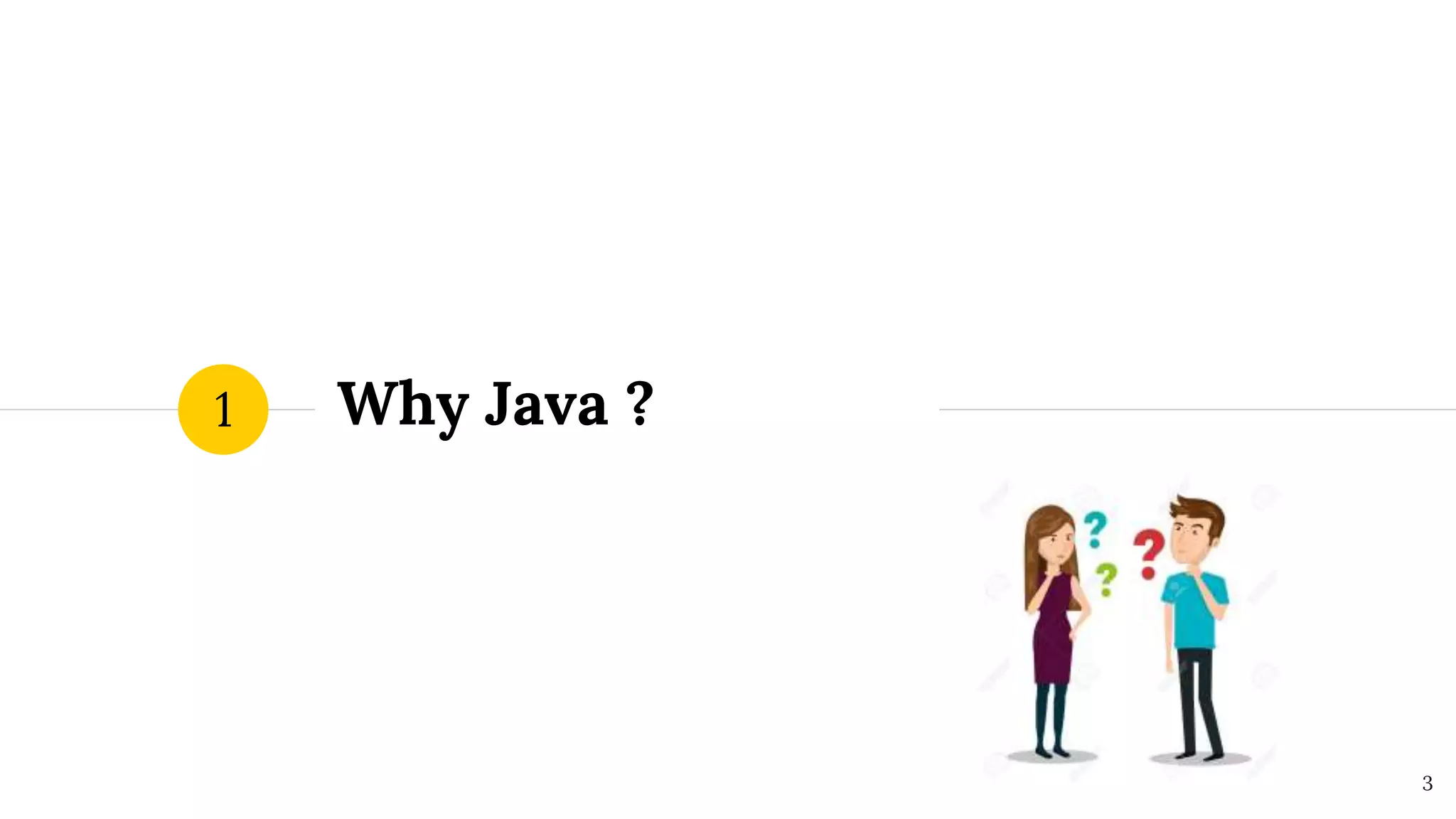Why Java ?1
3
 
