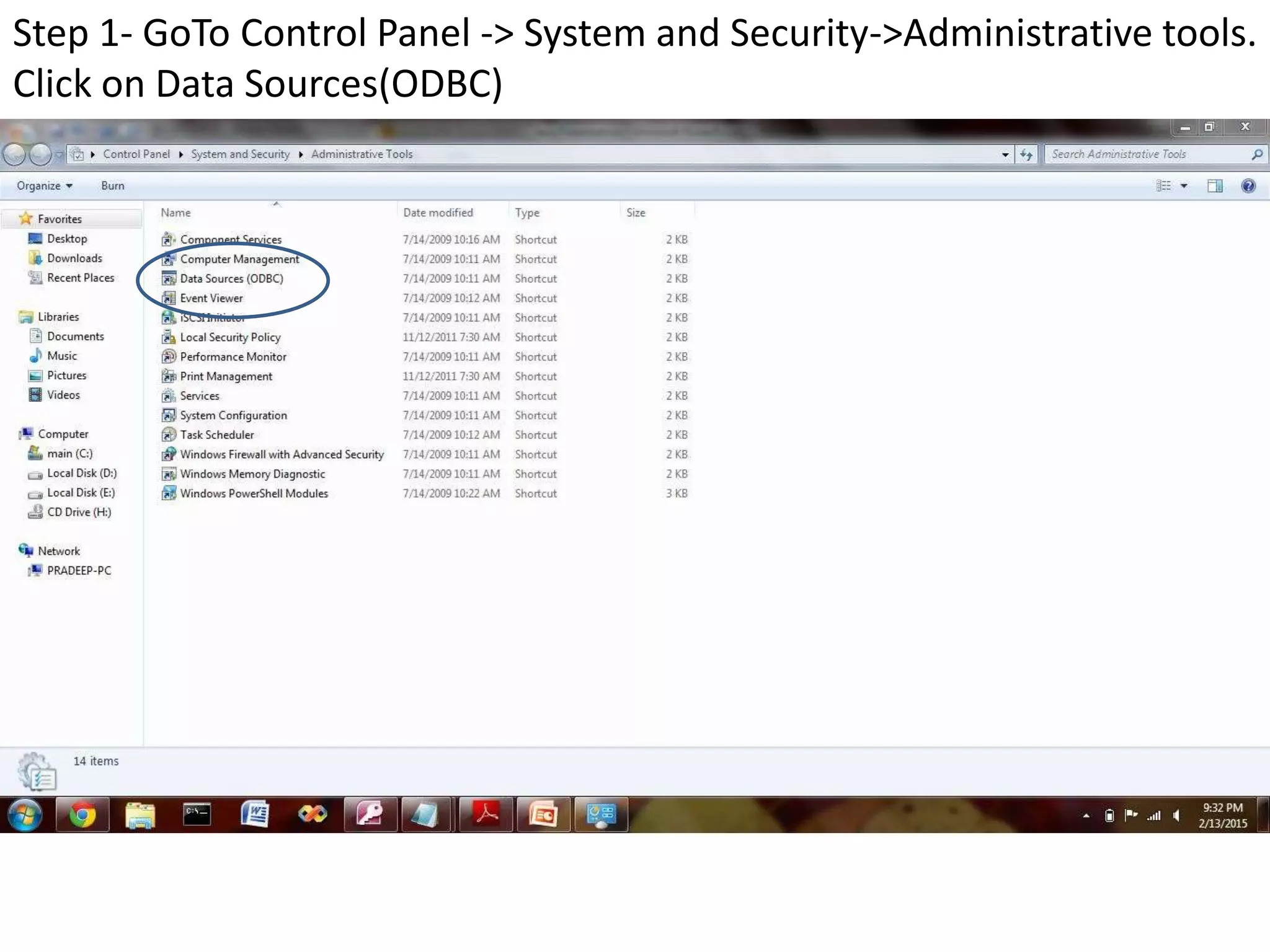 Step 1- GoTo Control Panel -> System and Security->Administrative tools.
Click on Data Sources(ODBC)
 