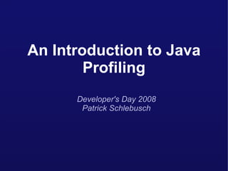 An Introduction to Java Profiling ,[object Object],[object Object]