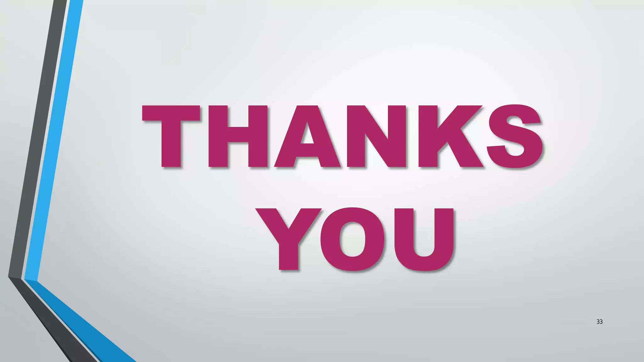 THANKS
YOU
33
 