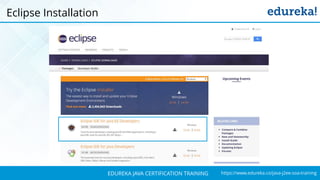 `
https://www.edureka.co/java-j2ee-soa-trainingEDUREKA JAVA CERTIFICATION TRAINING
Eclipse Installation
 
