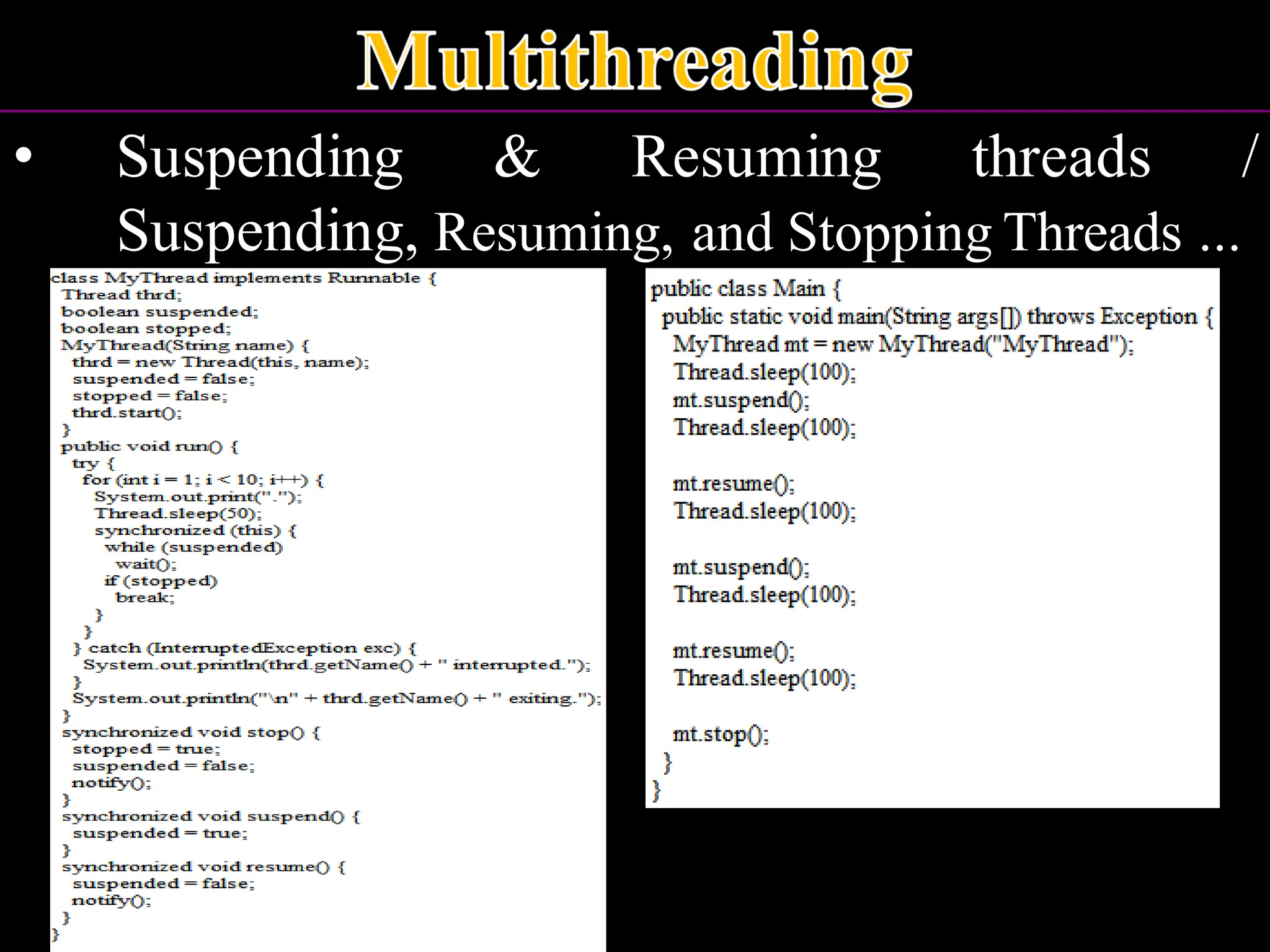 • Suspending & Resuming threads / Suspending, Resuming, and Stopping Threads ... 