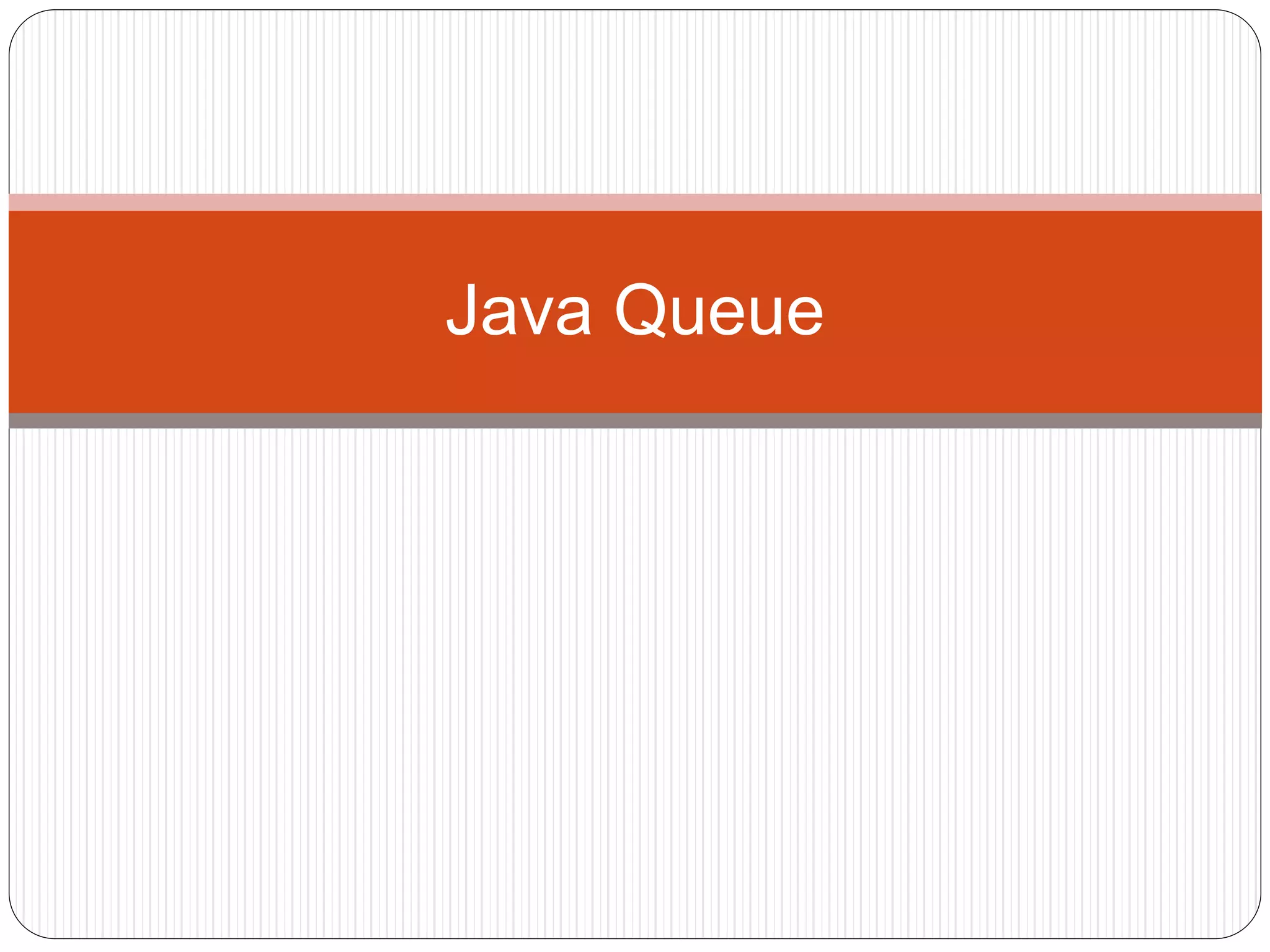 Java Queue
 