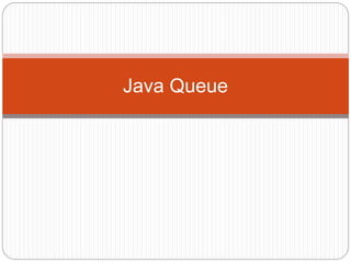 Java Queue
 