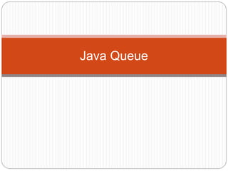 Java Queue
 