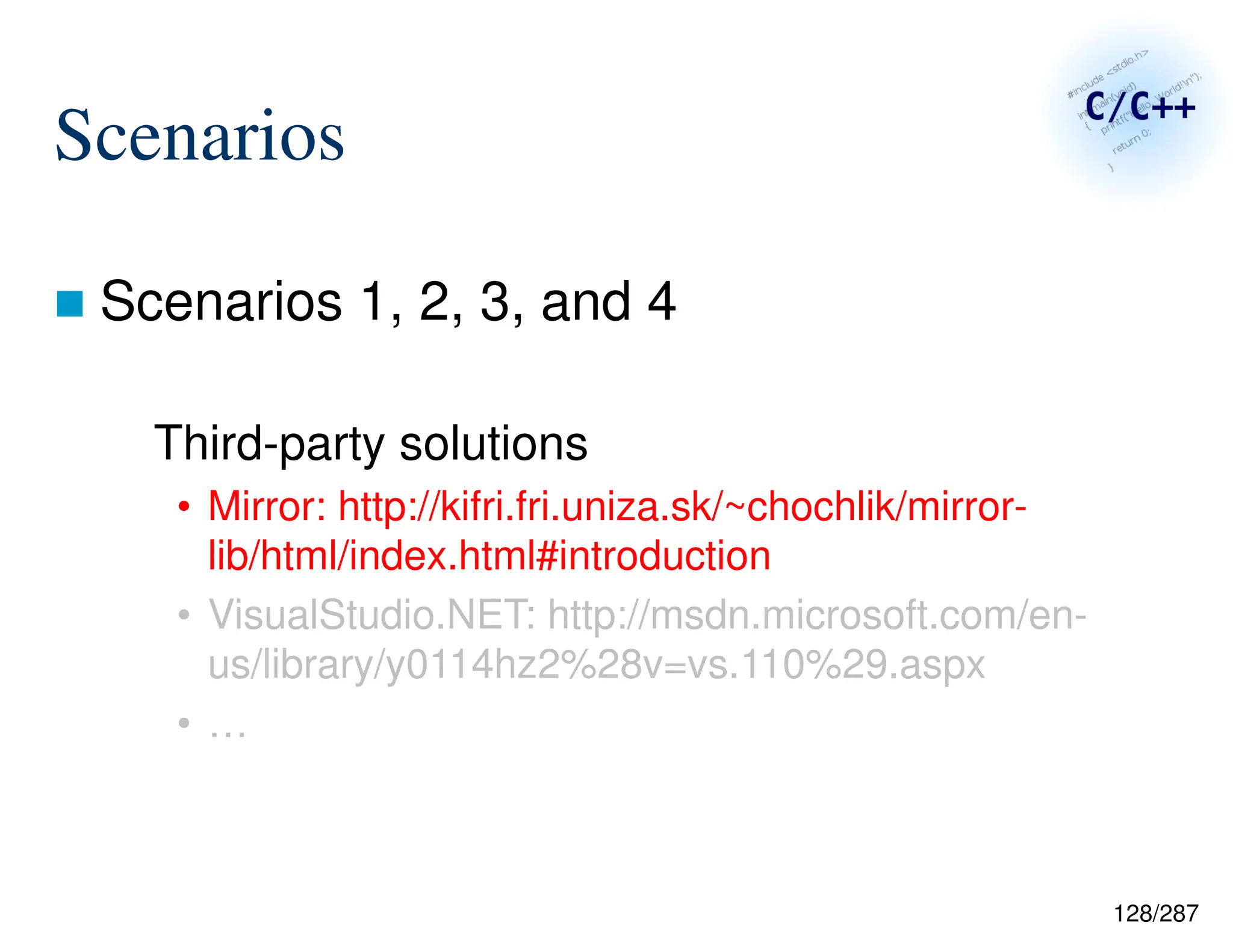 128/287
Scenarios
 Scenarios 1, 2, 3, and 4
Third-party solutions
• Mirror: http://kifri.fri.uniza.sk/~chochlik/mirror-
lib/html/index.html#introduction
• VisualStudio.NET: http://msdn.microsoft.com/en-
us/library/y0114hz2%28v=vs.110%29.aspx
• …
 