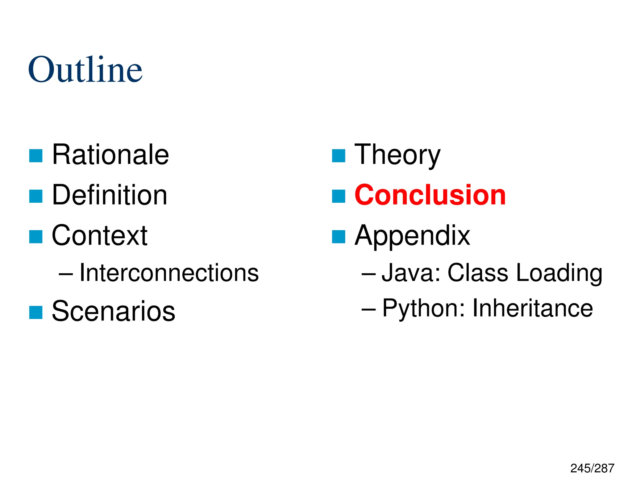 245/287
Outline
 Rationale
 Definition
 Context
– Interconnections
 Scenarios
 Theory
 Conclusion
 Appendix
– Java: Class Loading
– Python: Inheritance
 