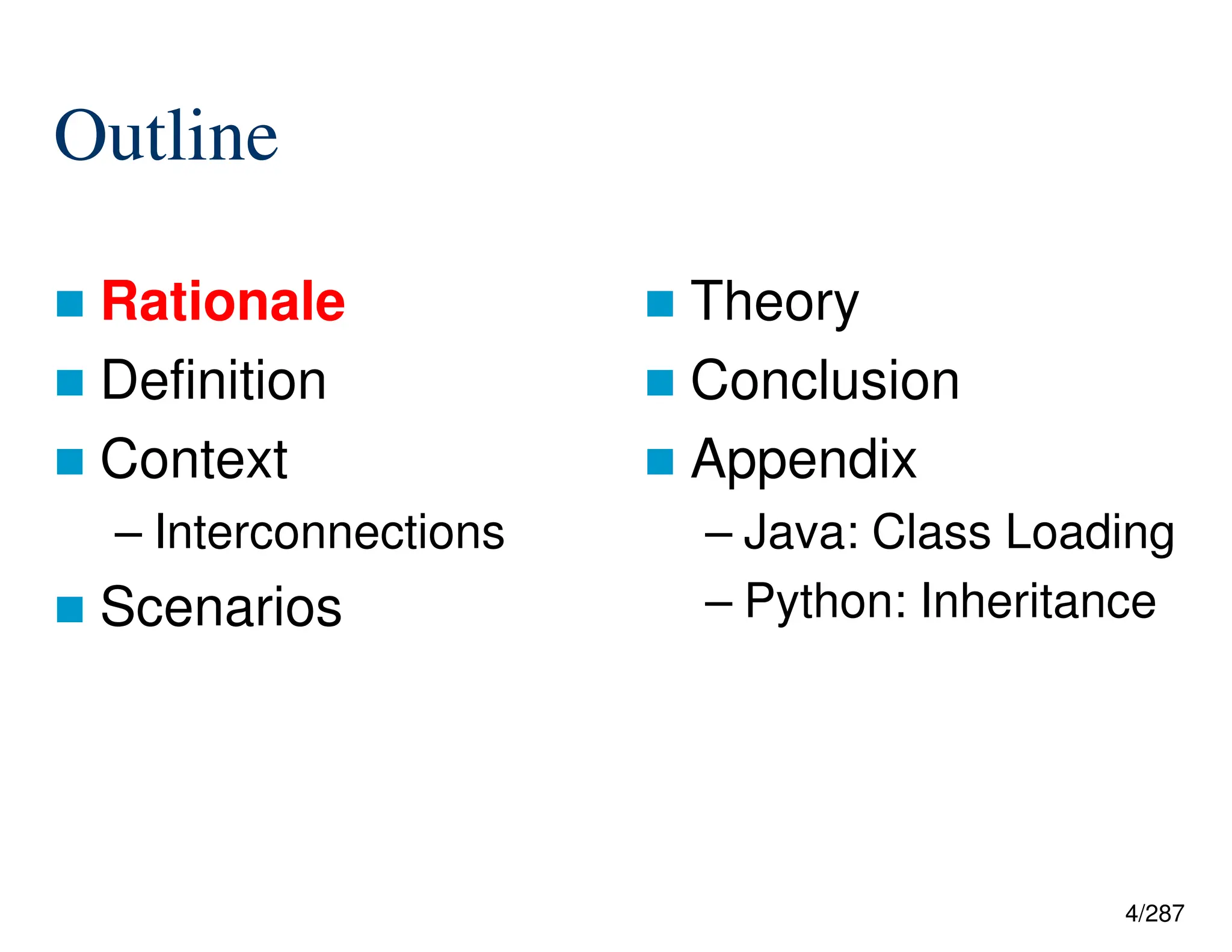 4/287
Outline
 Rationale
 Definition
 Context
– Interconnections
 Scenarios
 Theory
 Conclusion
 Appendix
– Java: Class Loading
– Python: Inheritance
 