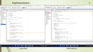 Implementation :
Login Page Add Employee
9
 