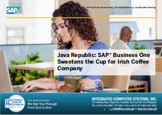 SAP Customer Success Story | Consumer Products | Java Republic Roasting

Java Republic: SAP® Business One
Sweetens the Cup for Irish Coffee
Company

 