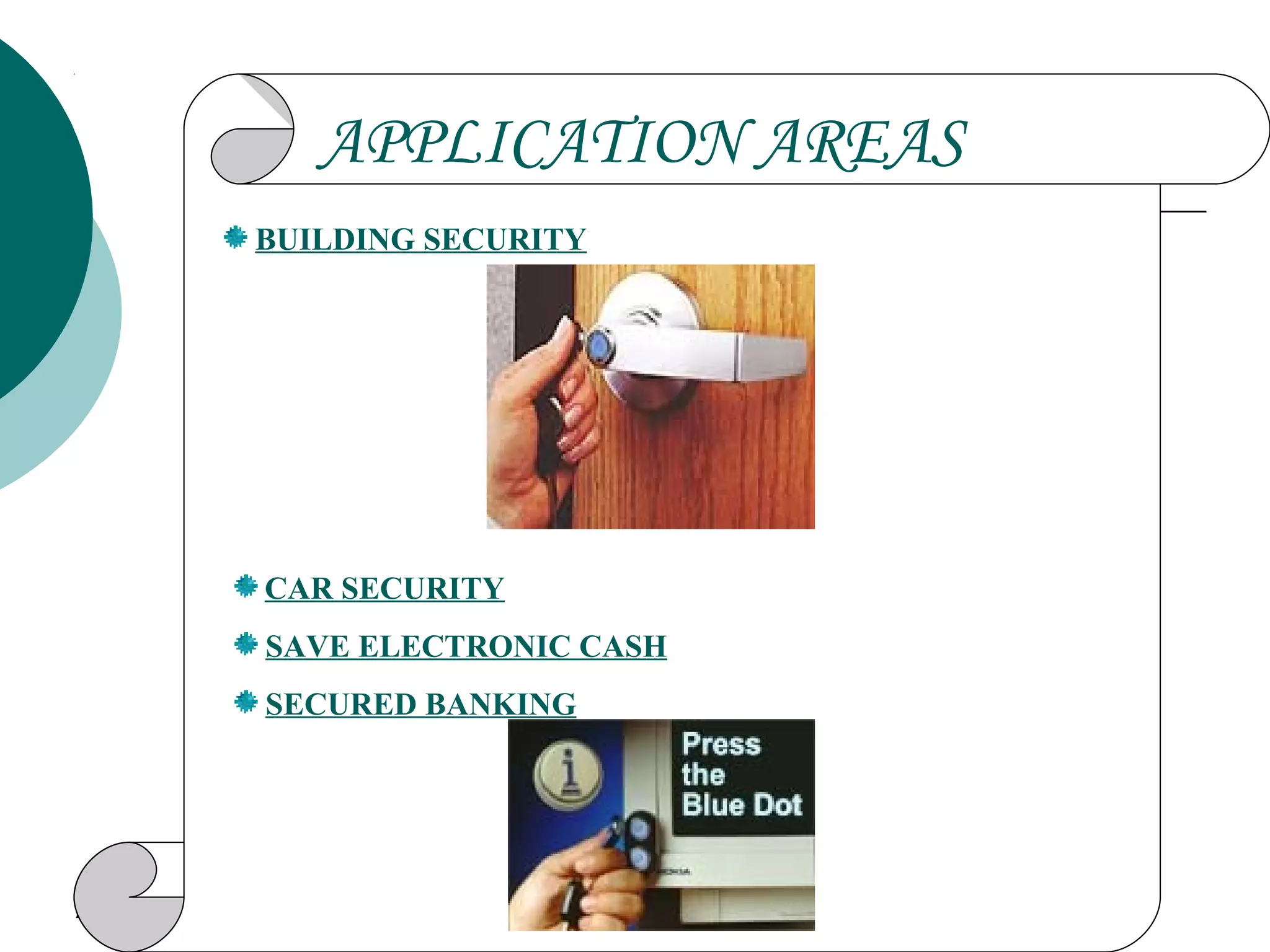 August 25, 2013 7
APPLICATION AREAS
BUILDING SECURITY
CAR SECURITY
SAVE ELECTRONIC CASH
SECURED BANKING
 