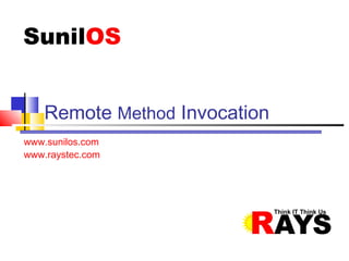 Remote Method Invocation
www.sunilos.com
www.raystec.com
 