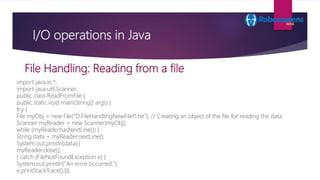 I/O operations in Java
import java.io.*;
import java.util.Scanner;
public class ReadFromFile {
public static void main(Str...