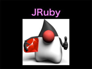 JRuby
 