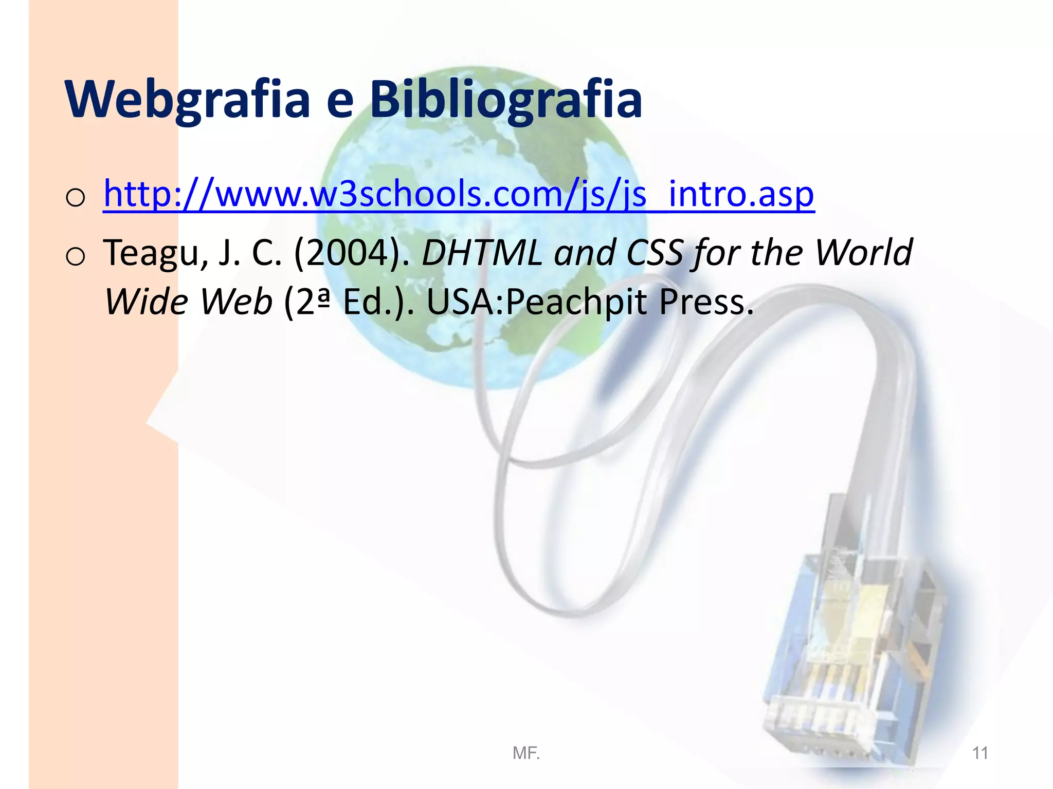 O que não faz o Javascript?Não permite comunicar com uma base de dados;Não pode escrever em ficheiro (fora dos cookies);Não permite manter contadores;Não permite guardar o “rasto” (excepto com cookies);MF.6