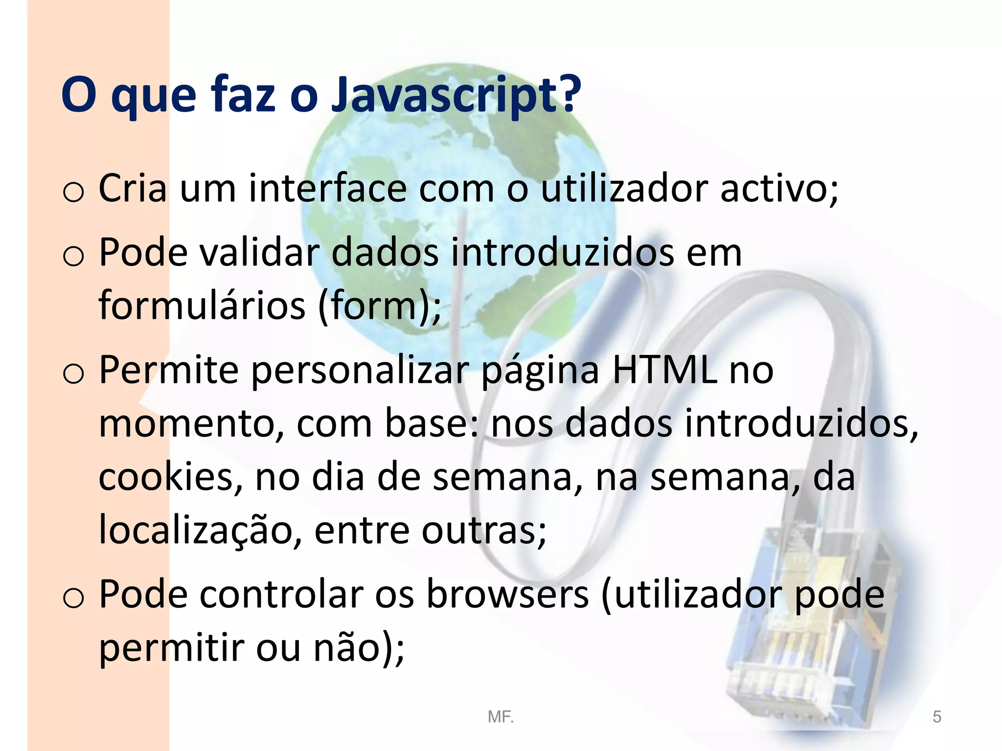 O que não faz o Javascript?
