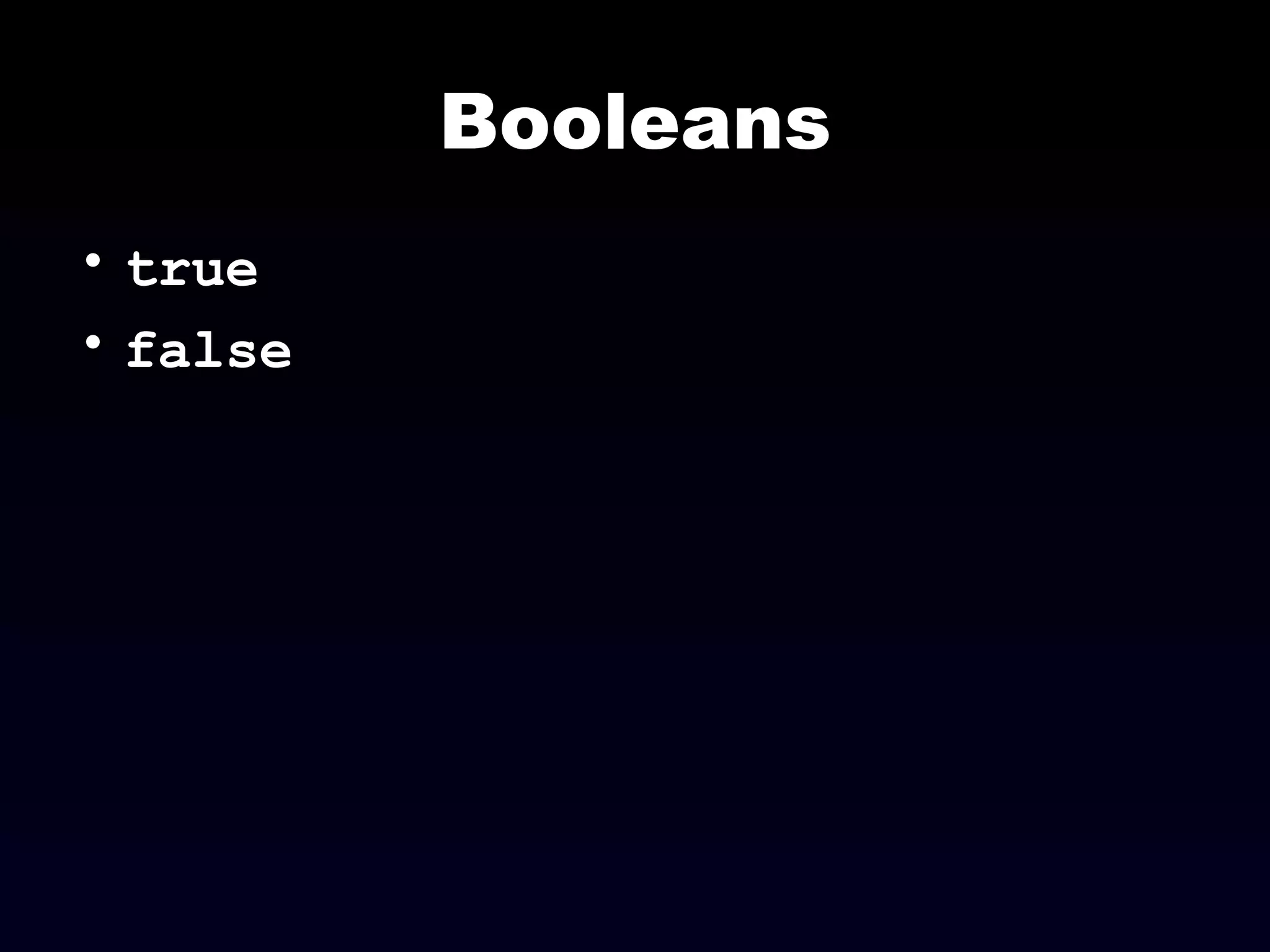 Booleans true false 