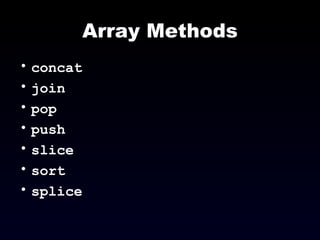 Array Methods concat join pop push slice sort splice 