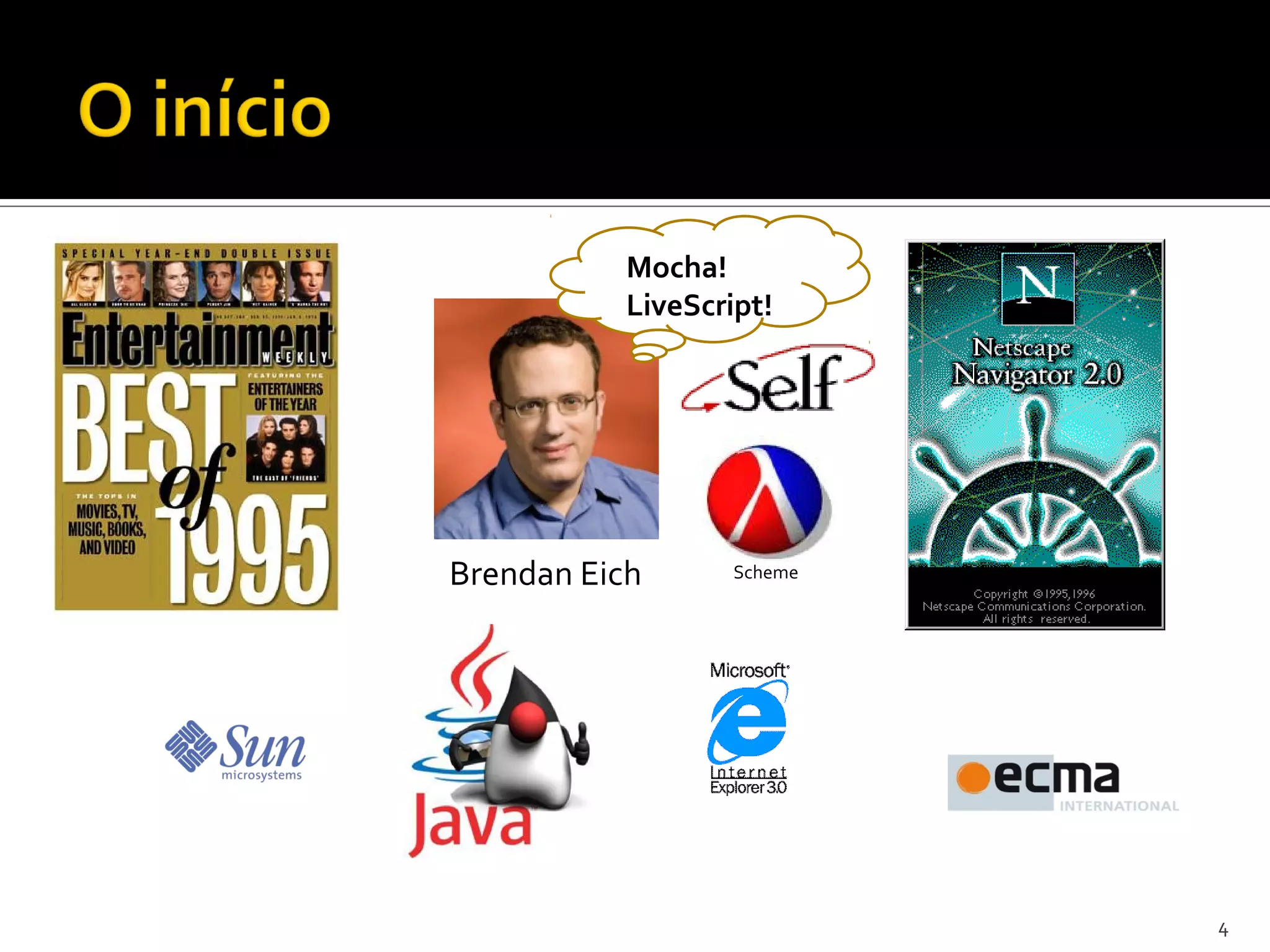 Mocha! LiveScript! Brendan Eich Scheme 4 