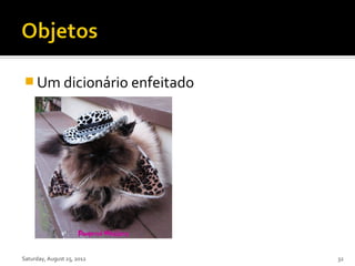  Um dicionário enfeitado




Saturday, August 25, 2012   32
 