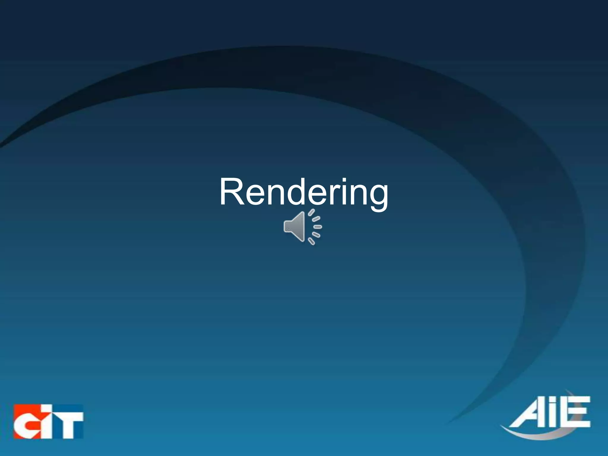 Rendering
 