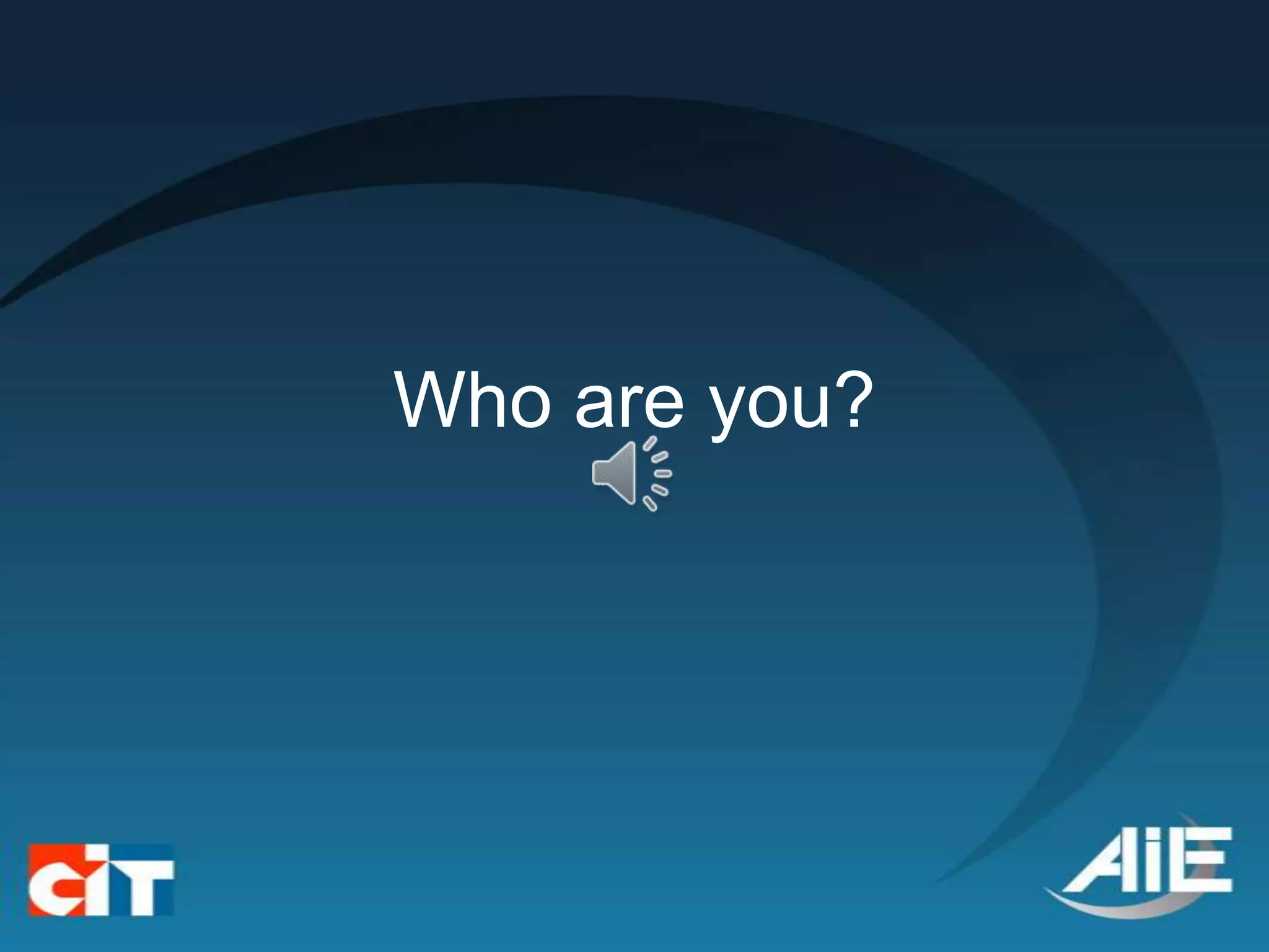 Who are you?
 