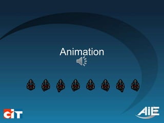 Animation
 